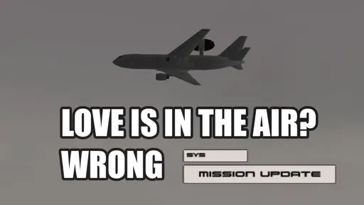 (picture of AWACS SkyEye) Love is in the air? Wrong (picture of MISSION UPDATE alert)